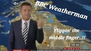 BBC Weatherman middle finger ( Tomasz Schafernaker ).