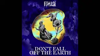 Don't Fall Off The Earth - FUMAGE