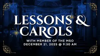 Fourth Sunday of Advent - Lessons & Carols - December 21, 2025 at 9:30AM