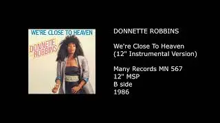DONNETTE ROBBINS - We're Close To Heaven (12'' Instrumental Version) - 1986