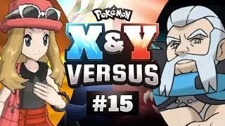 Pokemon X and Y Versus - EP15 | IT'S EPISODE 15!!!