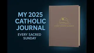 My New Catholic Journal for 2025: Every Sacred Sunday