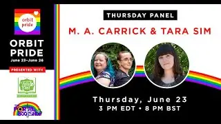 Orbit Pride Replay: M.A. Carrick & Tara Sim