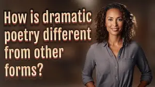 How is dramatic poetry different from other forms?