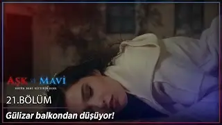 Aşk ve Mavi 21 Bölüm - Son Sahne