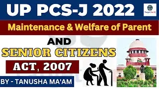 Maintenance and Welfare of Parents and Senior Citizens Act, 2007 | 9 MINOR ACT | UP PCS-J 2022