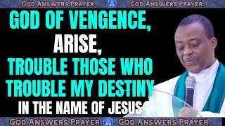 GOD OF VENGENCE, ARISE, TROUBLE THOSE WHO TROUBLE MY DESTINY - DR DK OLUKOYA #drdkolukoya #mfm