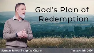 Being the Church: God&rsquo;s Plan of Redemption | Gary Campbell Jr.