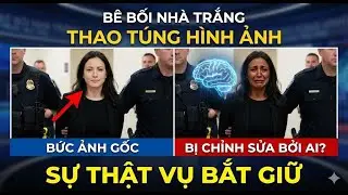 NH&Agrave; TRẮNG D&Ugrave;NG AI CHỈNH SỬA ẢNH BẮT GIỮ: Biểu cảm kh&oacute;c giả mạo