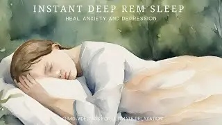 Fall into Instant Deep REM Sleep to heal Anxiety & Depression