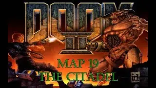 Прохождение Doom 2: Hell on Earth [Map 19 - The Citadel] (100%)