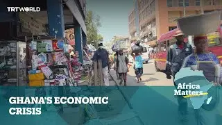 Africa Matters: Ghana's economy in abyss