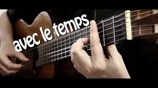 AVEC LE TEMPS - impro spanish guitar fingerstyle