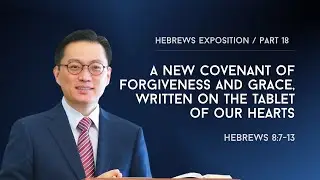 [Hebrews 8:7-13] A new covenant of forgiveness and grace, written on the tablet of our hearts