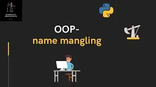 Lecture 80 - Name Mangling | #Python for Oil and Gas
