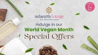 Best Spa in Bangalore | Bangalore Spa Vegan Month Specials at Vedaearth Lounge &ndash; Relax & Rejuvenate!