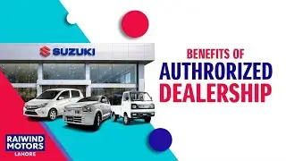 Authorized Dealership Service Benefits You Must Know | Raiwind Motors