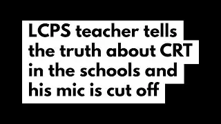 Loudoun Teacher Tells the Truth About Critical Race Theory in Schools and His Mic is Cut Off