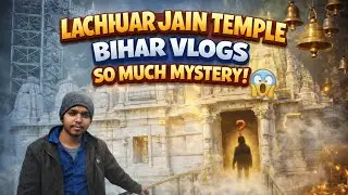First Vlog Of My Life / Lachhuar Jain Temple Bihar😱😍