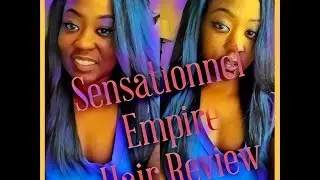 SENSATIONNEL EMPIRE- 100% YAKI HUMAN HAIR REVIEW