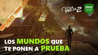 Xbox Masterclass &ndash; T&uacute; haces tu propio camino en The Outer Worlds 2