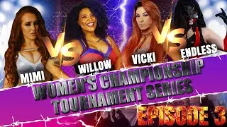 Women's Championship Tournament Episode 3: Mimi vs Nightingale/Vicki vs Endless