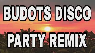 💢 BUDOTS DISCO PARTY REMIX💢#Viral #music #remix #dj