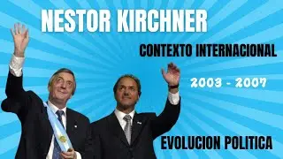 El gobierno de NESTOR  KIRCHNER 👉 2003 2007 🌏 Contexto INTERNACIONAL ☑️ EVOLUCION POLITICA