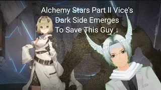 Vice's Dark Side Emerges To Save Philip Hauge Alchemy Stars Part ll
