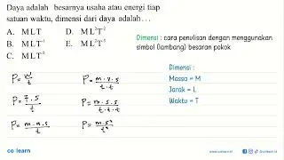 Daya adalah besarnya usaha atau energi tiap satuan waktu, dimensi dari daya adalah ...