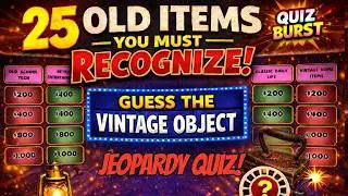 25 Old Items You Must Recognize | Guess the Vintage Object Jeopardy Quiz 🕰️ | Quiz Burst