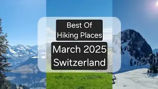 The best hiking spots in Switzerland, Highlights of March 2025