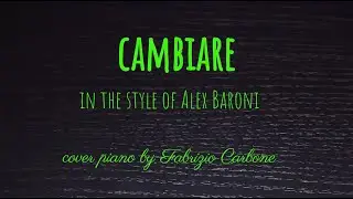 CAMBIARE piano cover in the style of Alex Baroni