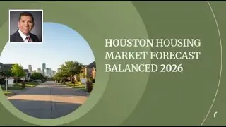 Houston Housing Market Forecast Balanced 2026