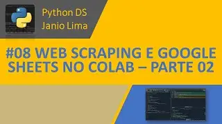#08 WEB SCRAPING COM PYTHON + GOOGLE SHEETS NO GOOGLE COLAB - PARTE 02
