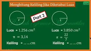 CARA MENGHITUNG KELILING LINGKARAN JIKA DIKETAHUI LUASNYA||PART 2 #lingkaran #kelilinglingkaran