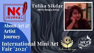 Artist Tulika Sikdar/ About Art & Artist Journey/ C. W. I. Mini Art Fair 2021/ N. K. Journal