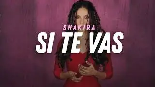 Shakira - Si Te Vas (Letra/Lyrics)