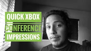 Quick Xbox Conference Impressions
