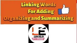 Linking words for adding, organizing and summarizing information.