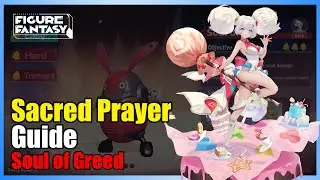 Figure Fantasy - Sacred Prayer - Soul of Greed Guide