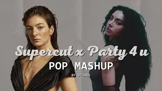 Supercut x Party 4 u Mashup