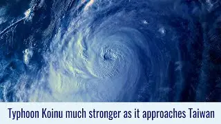 Typhoon Koinu (Jenny) much stronger as it approaches Taiwan
