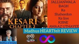 Kesari 2 Review by Madhu 🎬🔥 | Sacha Feedback, Jaisa Dil Kahe!