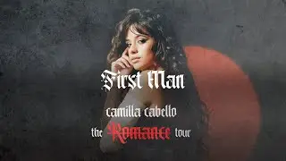 Camila Cabello - First Man (The Romance Tour Live Concept Studio Version)