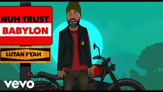 Lutan Fyah - Nuh Trust Babylon (Official Video)