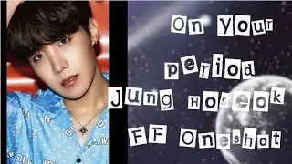 On Your Period || Jung Hoseok FF Oneshot