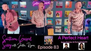 A Perfect Heart - Reba Rambo & Dony McGuire Cover - Justin Ryan Southern Gospel Sissy Episode