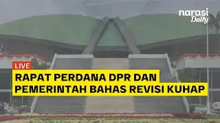 [LIVE] Rapat Perdana DPR dan Pemerintah Bahas Revisi KUHAP | Live Connect