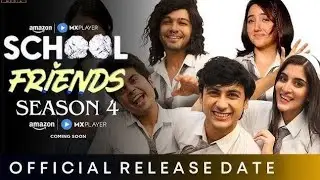 School Friends Season 4 Release date